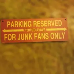 PARKING RESERVED FOR JUNK FANS ONLY 看板 — image 1