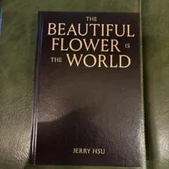 THE BEAUTIFULFLOWER IS THEWORLD JERRYHSU — image 1